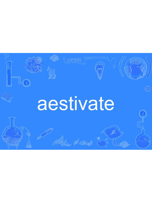 aestivate aestivate