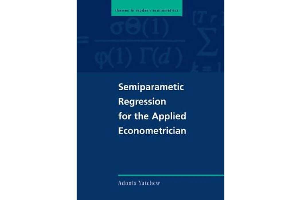 Semiparametric Regression for the Applied Econometrician Semiparametric Regression for the Applied Econometrician