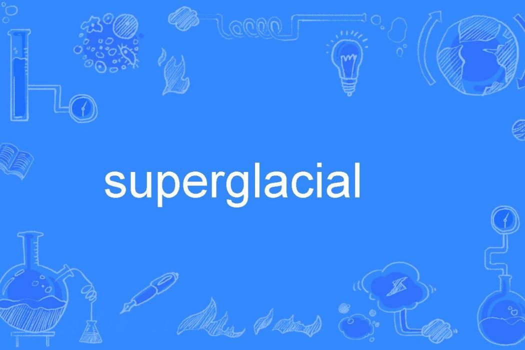 superglacial superglacial