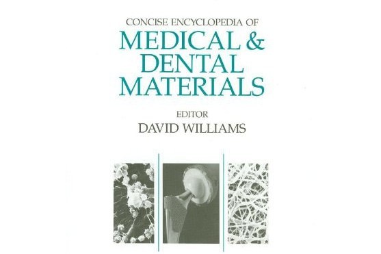 Concise Encyclopaedia of Medical and Dental Materials Concise Encyclopaedia of Medical and Dental Materials