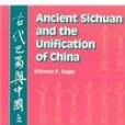 Ancient Sichuan and the Unification of China Ancient Sichuan and the Unification of China
