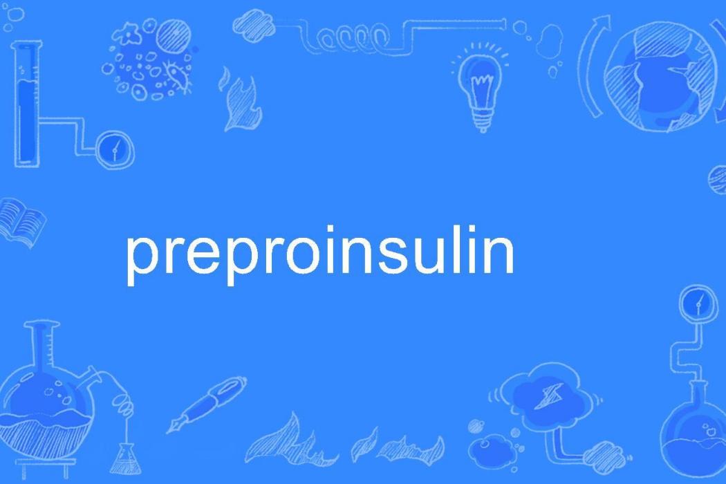 preproinsulin preproinsulin
