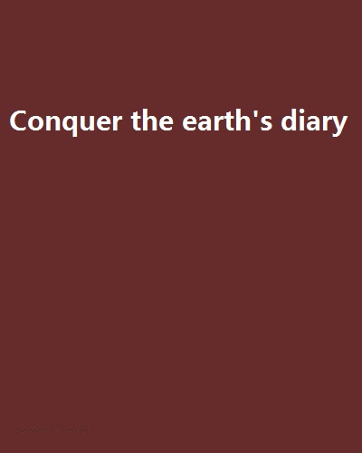 Conquer the earth\x27s diary