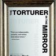 The Torturer in the Mirror The Torturer in the Mirror
