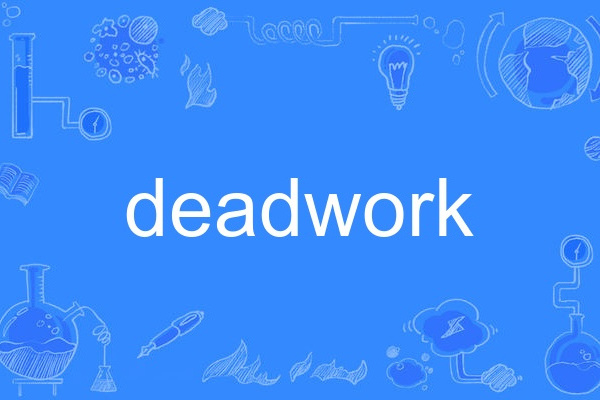 deadwork