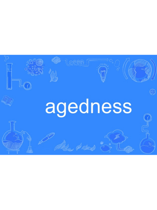 agedness agedness
