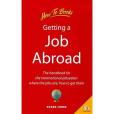Getting a Job Abroad: The Handbook for the International Jobseeker Getting a Job Abroad: The Handbook for the International Jobseeker