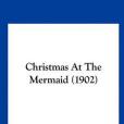 Christmas at the Mermaid Christmas at the Mermaid
