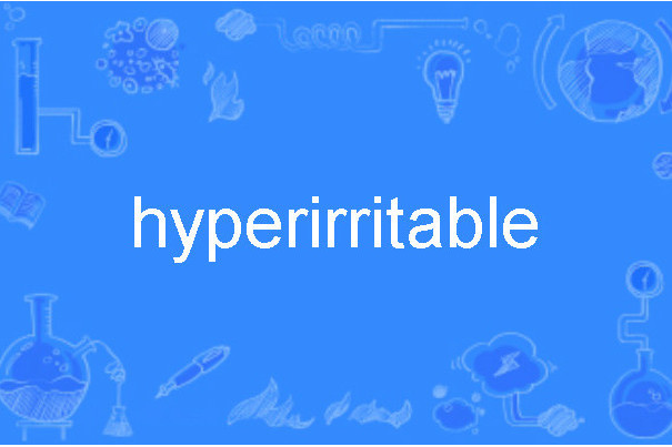 hyperirritable hyperirritable