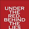 Under the Red, Behind the Lies Under the Red, Behind the Lies