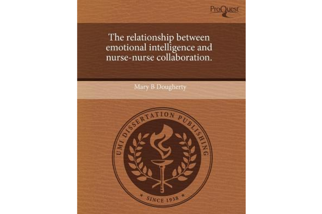 The Relationship Between Emotional Intelligence and Nurse-Nurse Collaboration.