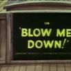 Blow Me Down! Blow Me Down!