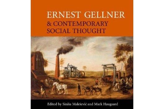 Ernest Gellner and Contemporary Social Thought Ernest Gellner and Contemporary Social Thought