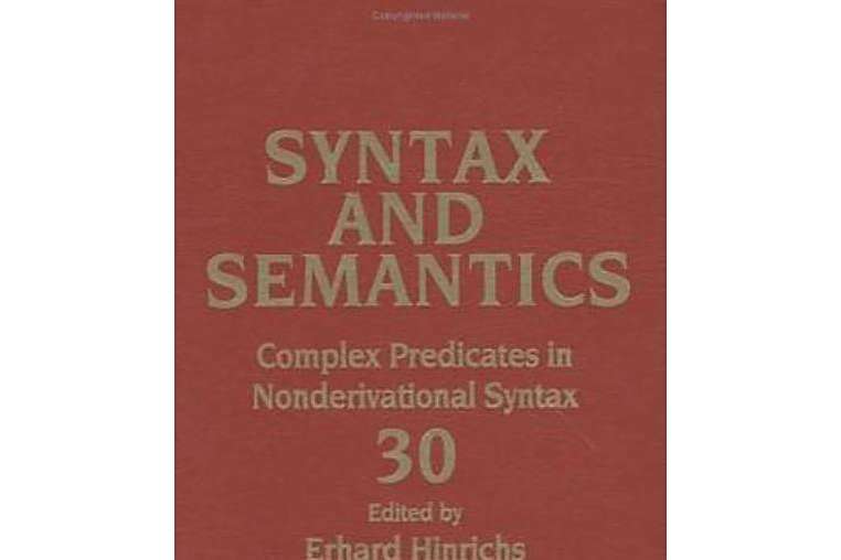 Complex Predicates in Nonderivational Syntax, Volume 30 (Syntax and Semantics) Complex Predicates in Nonderivational Syntax, Volume 30 (Syntax and Semantics)