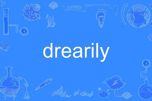 drearily drearily