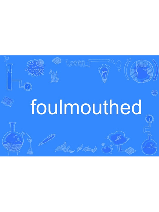foulmouthed foulmouthed