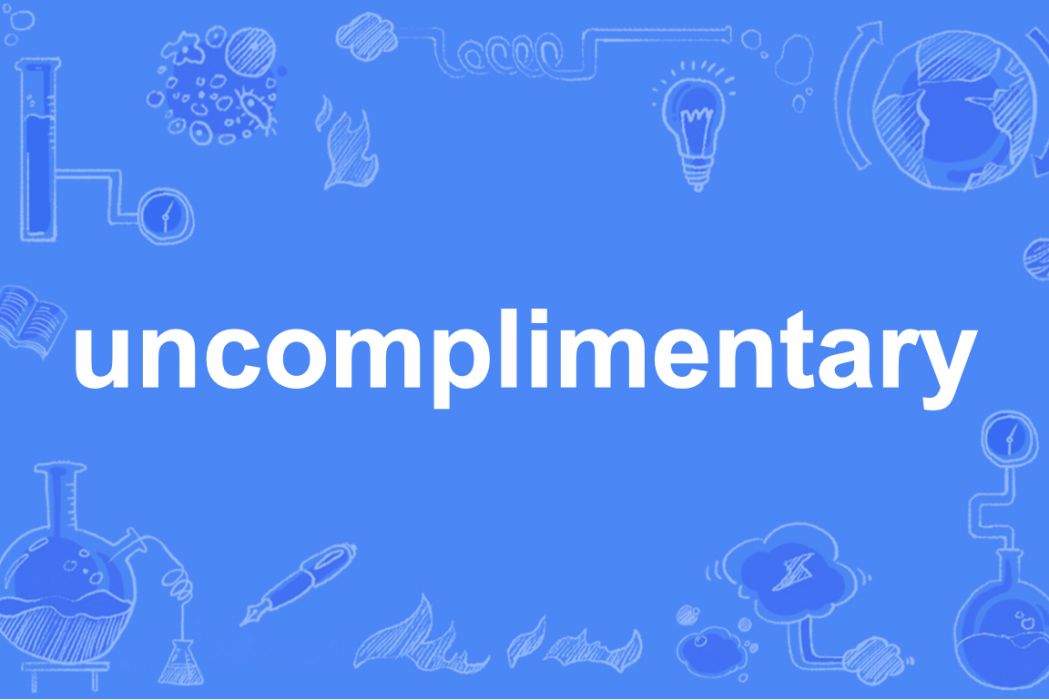 uncomplimentary uncomplimentary
