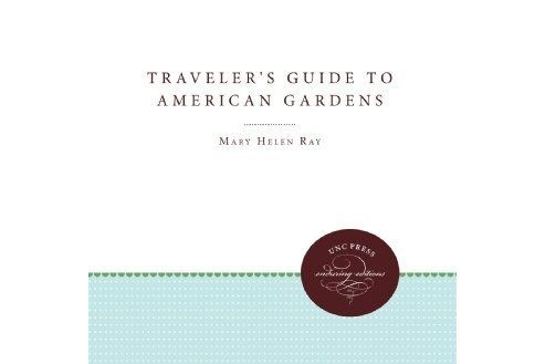 The Traveler\x27s Guide to American Gardens The Traveler\x27s Guide to American Gardens
