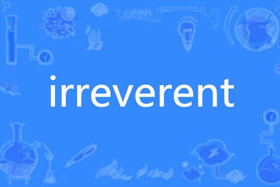 irreverent irreverent