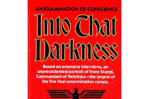 Into That Darkness : An Examination of Conscience Into That Darkness : An Examination of Conscience