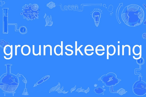 groundskeeping groundskeeping