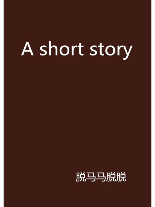 A short story A short story
