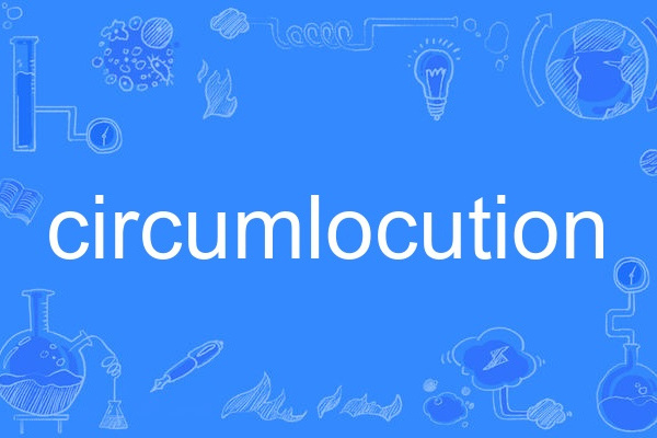 circumlocution circumlocution