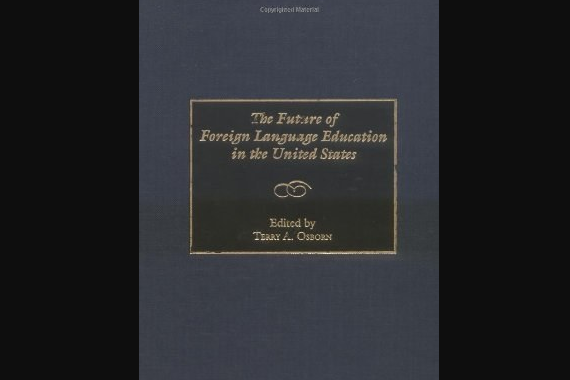 The Future of Foreign Language Education in the United States The Future of Foreign Language Education in the United States
