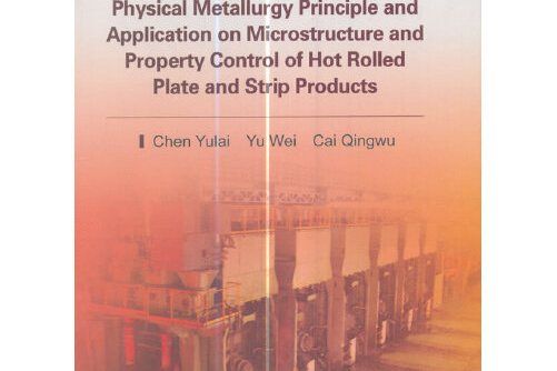 physical metallurgy principle and application on microstructure and property control of hot rolled physical metallurgy principle and application on microstructure and property control of hot rolled