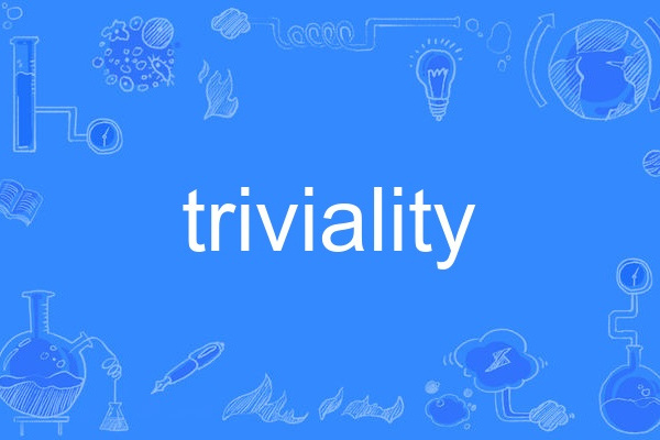 triviality triviality