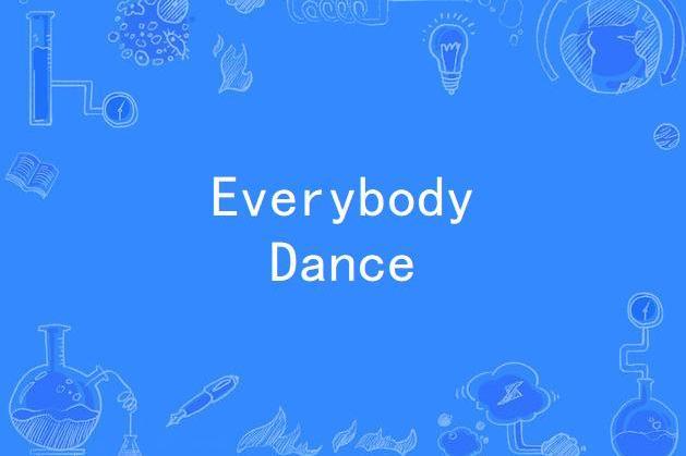 Everybody Dance Everybody Dance