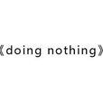 doing nothing doing nothing