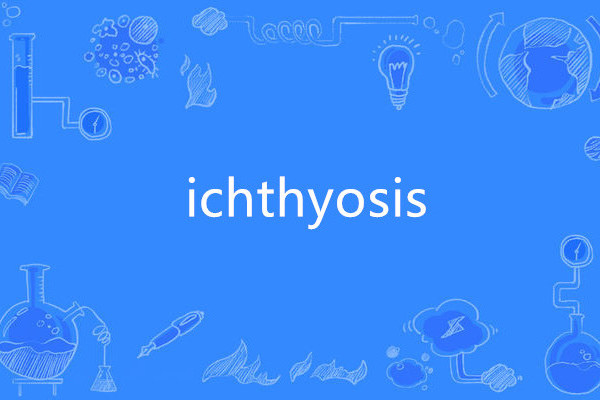 ichthyosis ichthyosis