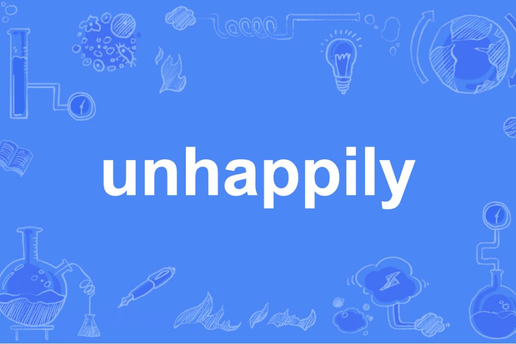 unhappily unhappily