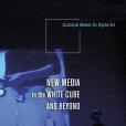 New Media in the White Cube and Beyond New Media in the White Cube and Beyond
