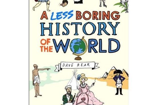 A Less Boring History of the World A Less Boring History of the World