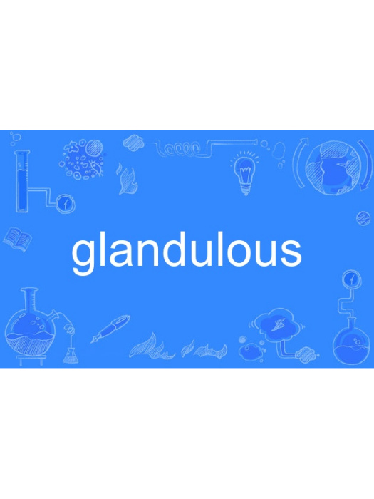 glandulous glandulous