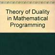 Theory of Duality in Mathematical Programming Theory of Duality in Mathematical Programming