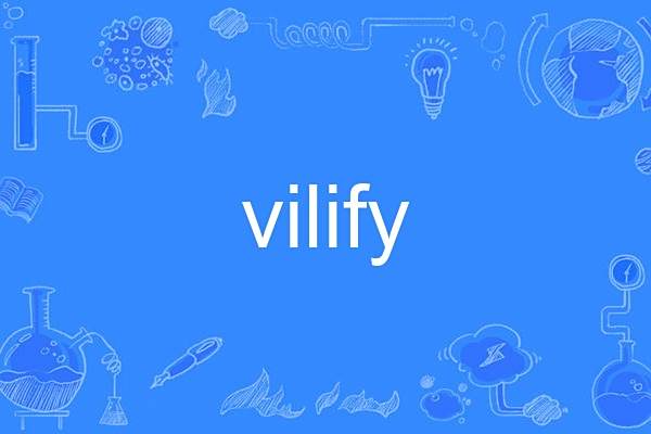 vilify vilify