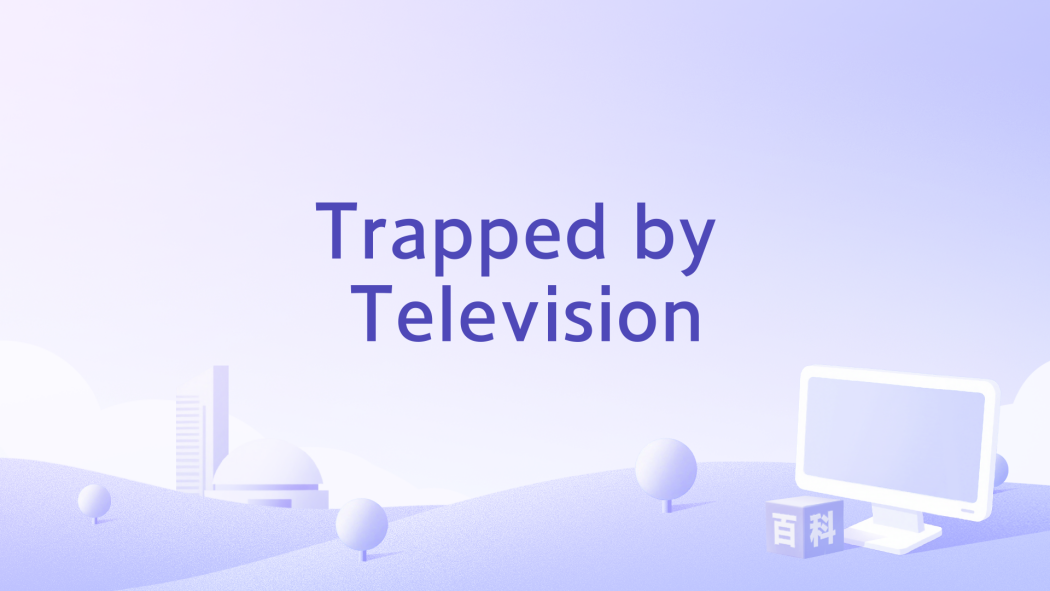 Trapped by Television Trapped by Television