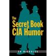 The Secret Book of CIA Humor The Secret Book of CIA Humor