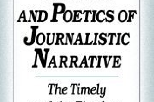 The Politics and Poetics of Journalistic Narrative The Politics and Poetics of Journalistic Narrative
