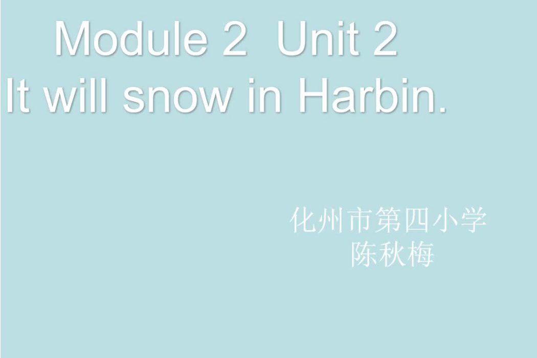 It will snow in Harbin. It will snow in Harbin.