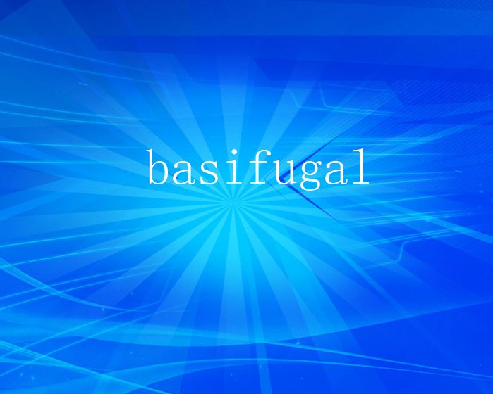 basifugal basifugal