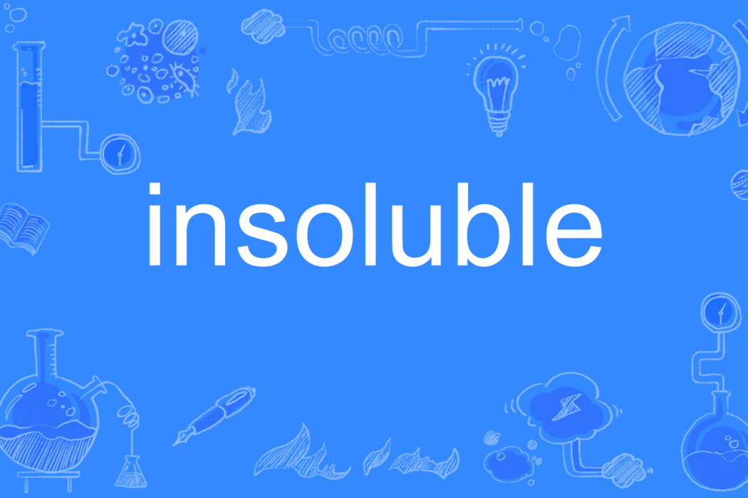 insoluble insoluble