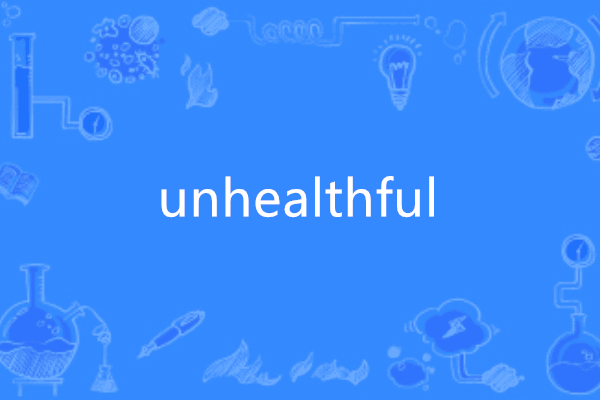 unhealthful unhealthful