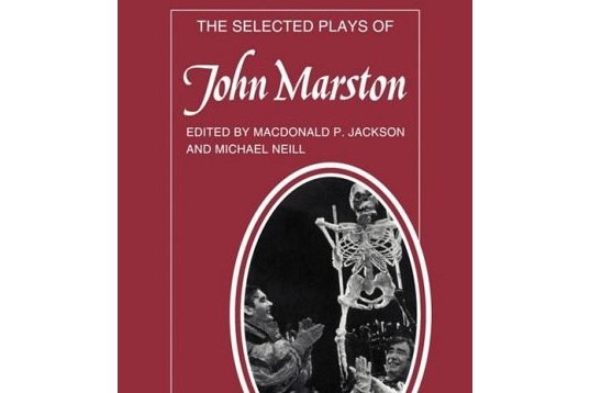 The Selected Plays of John Marston The Selected Plays of John Marston