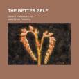 The Better Self; Essays for Home-Life The Better Self; Essays for Home-Life