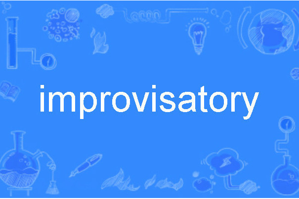 improvisatory improvisatory
