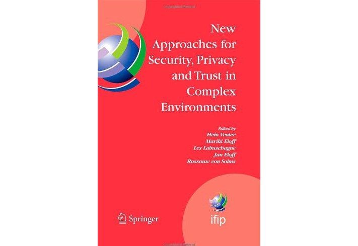 New Approaches for Security, Privacy and Trust in Complex Environments New Approaches for Security, Privacy and Trust in Complex Environments